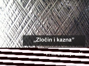 Zloin i kazna F M Dostojevski KNJIEVNA VRSTA