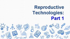 Reproductive Technologies Part 1 Do Now What reproductive