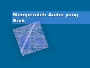 Memperoleh Audio yang Baik Peralatan yang digunakan dalam