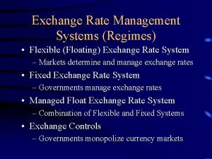 Exchange Rate Management Systems Regimes Flexible Floating Exchange