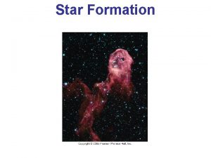 Star Formation Introduction StarForming Regions The Formation of