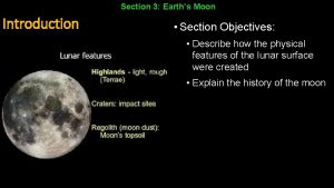 Section 3 Earths Moon Introduction Section Objectives Describe
