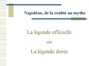 Napolon de la ralit au mythe La lgende