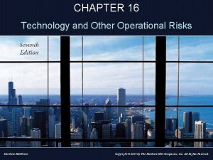 CHAPTER 16 Technology and Other Operational Risks Mc
