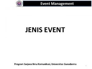 Event Management JENIS EVENT Program Sarjana Ilmu Komunikasi