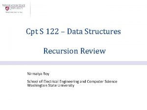 Cpt S 122 Data Structures Recursion Review Nirmalya