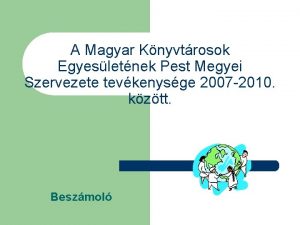 A Magyar Knyvtrosok Egyesletnek Pest Megyei Szervezete tevkenysge