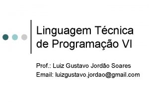 Linguagem Tcnica de Programao VI Prof Luiz Gustavo