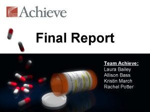 Final Report Team Achieve Laura Bailey Allison Bass
