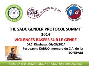 THE SADC GENDER PROTOCOL SUMMIT 2014 VIOLENCES BASEES