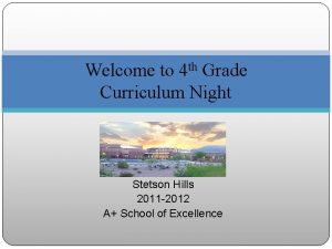 Welcome to 4 th Grade Curriculum Night Stetson
