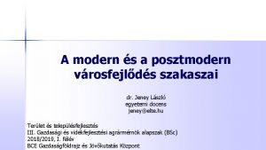 A modern s a posztmodern vrosfejlds szakaszai dr