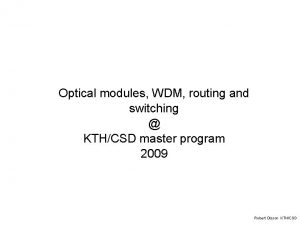 Optical modules WDM routing and switching KTHCSD master