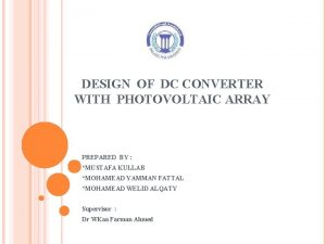 DESIGN OF DC CONVERTER WITH PHOTOVOLTAIC ARRAY PREPARED