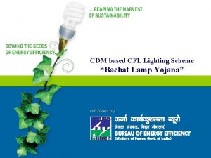 CDM based CFL Lighting Scheme Bachat Lamp Yojana