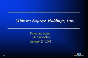 Midwest Express Holdings Inc Raymond James Associates January