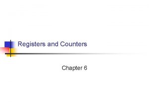 Registers and Counters Chapter 6 6 1 Registers