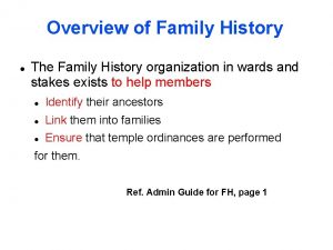 Overview of Family History The Family History organization