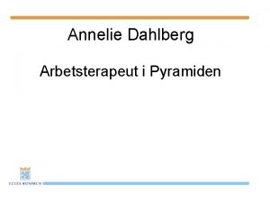 Annelie Dahlberg Arbetsterapeut i Pyramiden Anders Wedin Rektor
