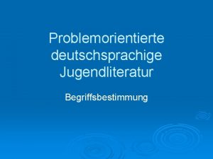 Problemorientierte deutschsprachige Jugendliteratur Begriffsbestimmung Motto Die gesunde Tachtel