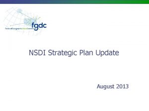 NSDI Strategic Plan Update August 2013 NSDI Strategic