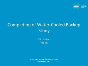 Completion of WaterCooled Backup Study Eric Pitcher TAC10