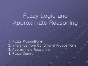 Fuzzy Logic and Approximate Reasoning 1 Fuzzy Propositions