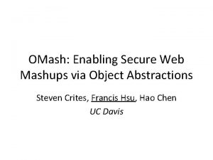 OMash Enabling Secure Web Mashups via Object Abstractions