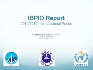 IBPIO Report 20142015 Intersessional Period Presented to DBCP