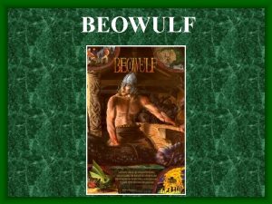 BEOWULF AngloSaxon Period The AngloSaxon period is the