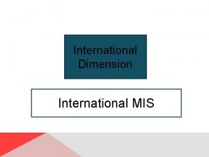 International Dimension International MIS Study Questions Q 1