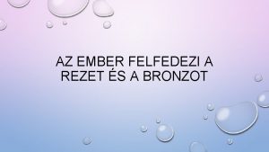 AZ EMBER FELFEDEZI A REZET S A BRONZOT