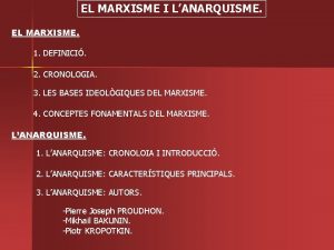 EL MARXISME I LANARQUISME EL MARXISME 1 DEFINICI