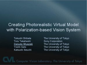 Creating Photorealistic Virtual Model with Polarizationbased Vision System