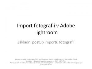 Import fotografi v Adobe Lightroom Zkladn postup importu