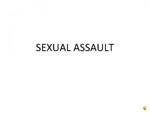 SEXUAL ASSAULT Sexual assault Rapestatutory rape Rape defined