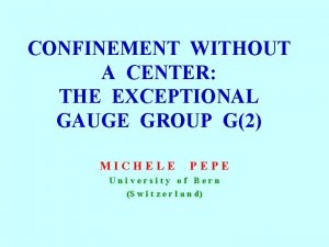 CONFINEMENT WITHOUT A CENTER THE EXCEPTIONAL GAUGE GROUP
