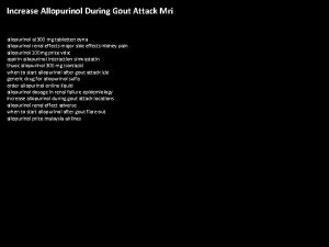 Increase Allopurinol During Gout Attack Mri allopurinol al