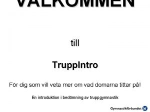 VLKOMMEN till Trupp Intro Fr dig som vill