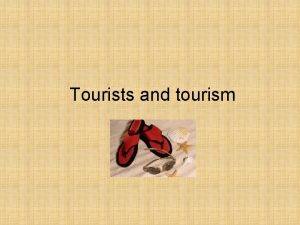 Tourists and tourism What is tourism Tourism the