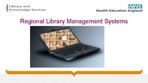 Regional Library Management Systems Regional LMS Background HEE