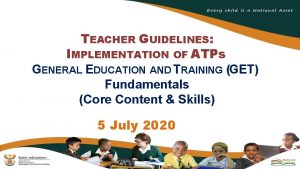 TEACHER GUIDELINES IMPLEMENTATION OF ATPs GENERAL EDUCATION AND