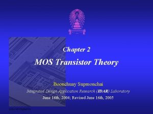 Chapter 2 MOS Transistor Theory Boonchuay Supmonchai Integrated