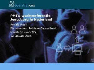 PMTO werkconferentie Jeugdzorg in Nederland Ronald Mooij Plv