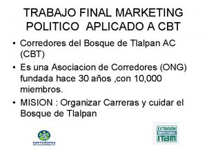 TRABAJO FINAL MARKETING POLITICO APLICADO A CBT Corredores