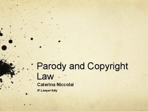 Parody and Copyright Law Caterina Niccolai IP Lawyer