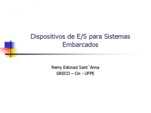 Dispositivos de ES para Sistemas Embarcados Remy Eskinazi