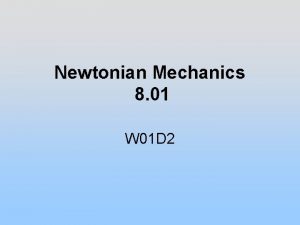 Newtonian Mechanics 8 01 W 01 D 2