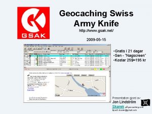 Geocaching Swiss Army Knife http www gsak net