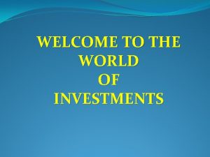 WELCOME TO THE WORLD OF INVESTMENTS With GCIC